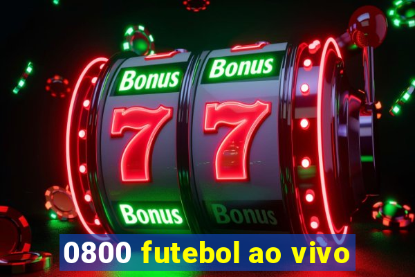 0800 futebol ao vivo